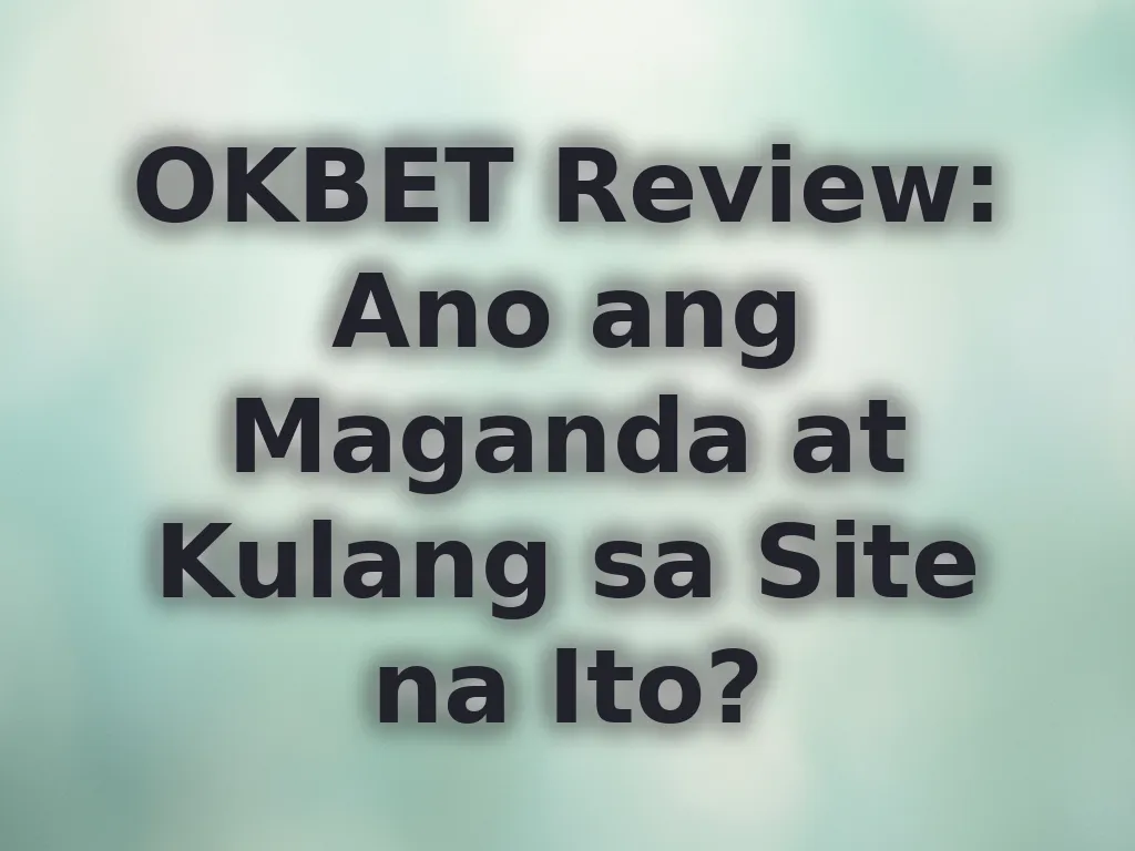 OKBET Honest Review