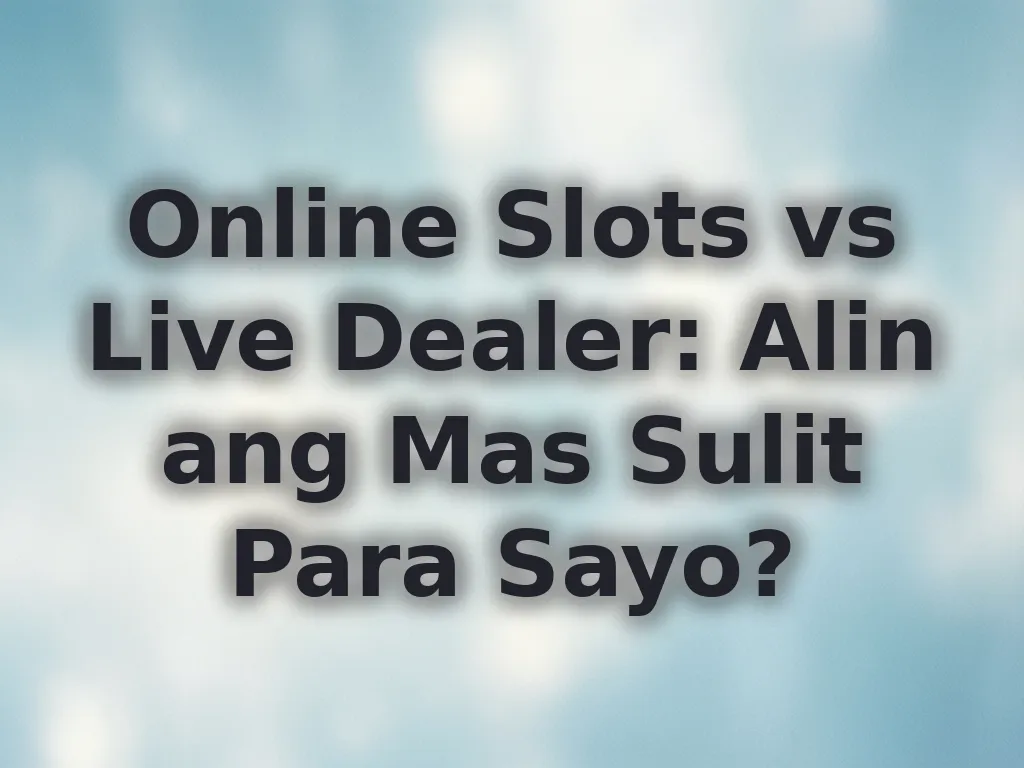 Slots vs Live Dealer